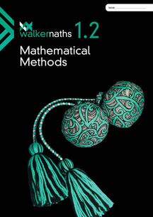 Walker Maths 1.2 Mathematical Methods Workbook